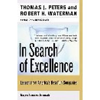 In Search of Excellence: Lessons from America's Best-Run Companies by Thomas J. Peters; Robert H. Waterman 